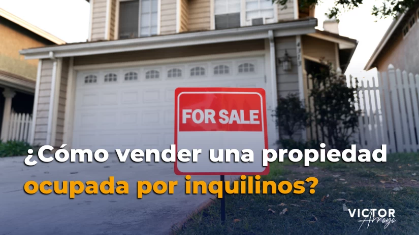 ▷ ¿Cómo vender una propiedad ocupada por inquilinos?